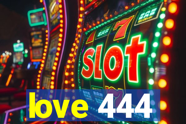 love 444